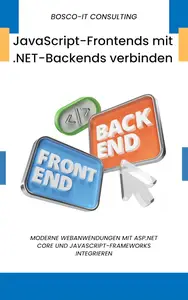 JavaScript-Frontends mit .NET-Backends verbinden (German Edition)