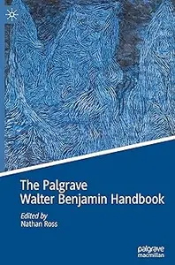 The Palgrave Walter Benjamin Handbook