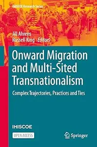 Onward Migration and Multi-Sited Transnationalism: Complex Trajectories, Practices and Ties