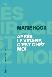 Marie Kock, "Après le virage, c'est chez moi"