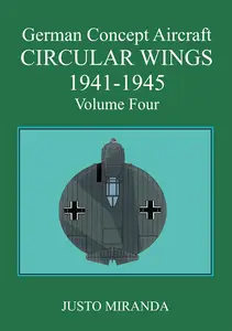 German Concept Aircraft Volume Four: CIRCULAR WINGS 1941 - 1945