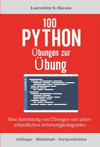 100 Python Übungen zur Übung (German Edition)