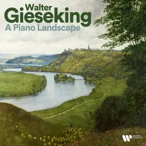 Walter Gieseking - Walter Gieseking - A Piano Landscape (2024)