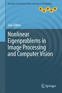 Nonlinear Eigenproblems in Image Processing and Computer Vision (Advances in Computer Vision and Pattern Recognition)