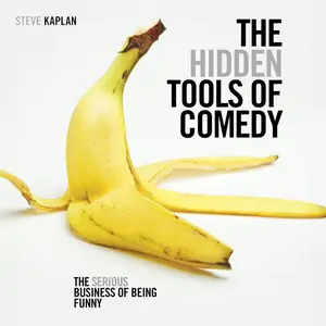 The Hidden Tools of Comedy: The Serious Business of Being Funny