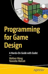Programming for Game Design: A Hands-On Guide with Godot