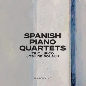 Trio Lirico, Josu de Solaun - Spanish Piano Quartets (Live at the Fundación Juan March) (2025) [Digital Download 24/48]