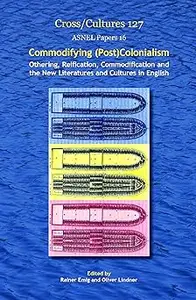 Commodifying Postcolonialism: Othering, Reification, Commodification and the New Literatures and Cultures in English (16