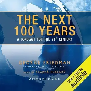 The Next 100 Years: A Forecast for the 21st Century [Audiobook]