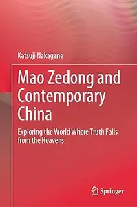 Mao Zedong and Contemporary China: Exploring the World Where Truth Falls from the Heavens