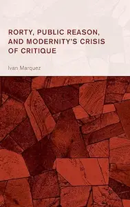 Rorty, Public Reason, and Modernity's Crisis of Critique