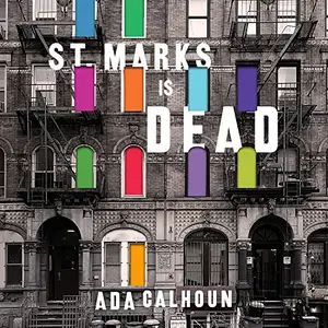 St. Marks Is Dead: The Many Lives of America's Hippest Street [Audiobook]