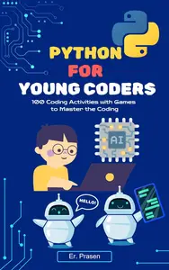 Python for Young Coders: 100 Coding Activities with Games to Master the Coding