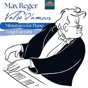 Luigi Palombi - Max Reger: Valse d'amour, Miniatures for Piano (2024) [Official Digital Download 24/96]