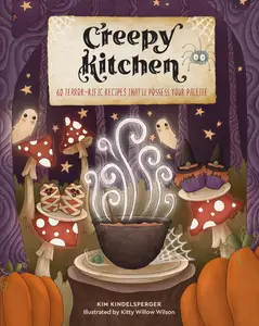 Creepy Kitchen: 60 Terror—rific Recipes That'll Possess Your Palette