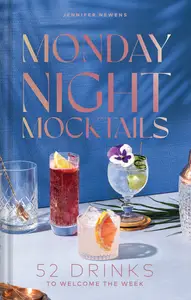 Monday Night Mocktails: 52 Drinks to Welcome the Week (Cheers to the Week)