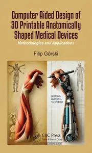 Computer Aided Design of 3D Printable Anatomically Shaped Medical Devices: Methodologies and Applications