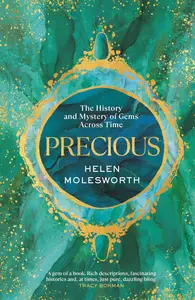 Precious: The History and Mystery of Gems Across Time