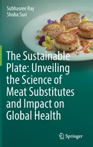 The Sustainable Plate: Unveiling the Science of Meat Substitutes and Impact on Global Health