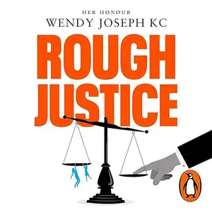Rough Justice: Do We Have the Law We Deserve? [Audiobook]