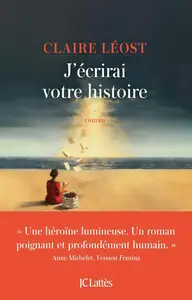 Claire Léost, "J’écrirai votre histoire"