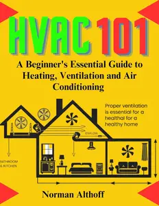 HVAC 101: A Beginner's Essential Guide to Heating, Ventilation and Air Conditioning