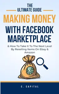 Making Money with Facebook Marketplace: The Ultimate Guide