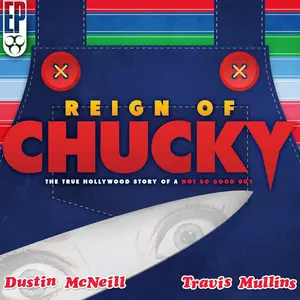 Reign of Chucky: The True Hollywood Story of a Not So Good Guy