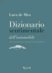 Luca De Meo - Dizionario sentimentale dell'automobile