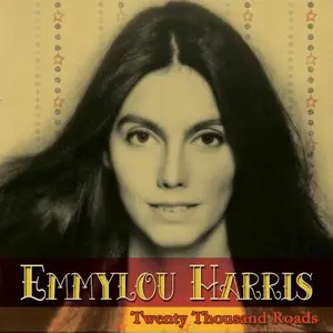 Emmylou Harris - Twenty Thousand Roads (2014)