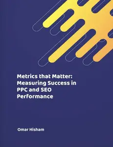 Metrics that Matter: Measuring Success in PPC and SEO Performance