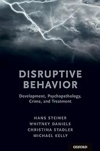 Disruptive Behavior: Development, Psychopathology, Crime, & Treatment