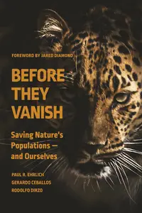 Before They Vanish: Saving Nature's Populations ― and Ourselves