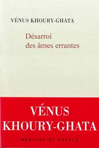 Vénus Khoury-Ghata, "Désarroi des âmes errantes"