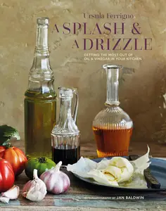 A Splash and a Drizzle...: Getting the most out of oil and vinegar in your kitchen