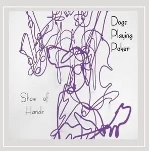 Dogs Playing Poker - Show Of Hands (2009)