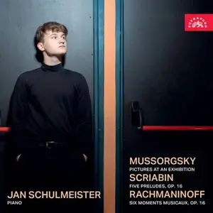 Jan Schulmeister - Mussorgsky: Pictures at an Exhibition - Scriabin: Five Preludes, Op. 16 - Rachmaninoff: Six moments musicaux