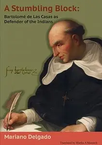 A Stumbling Block: Bartolom de Las Casas as Defender of the Indians