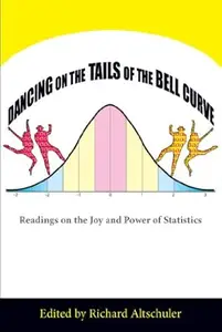 Dancing on the Tails of the Bell Curve: Readings on the Joy and Power of Statistics