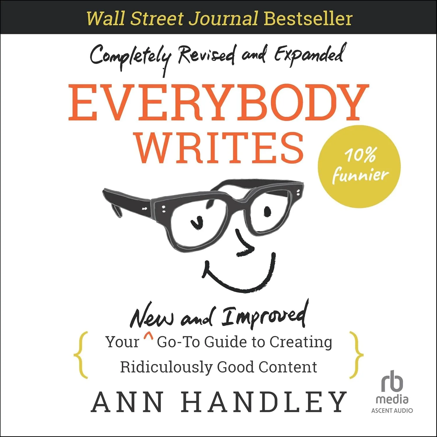 Everybody Writes (2nd Edition): Your New and Improved Go-to Guide to Creating Ridiculously Good Content