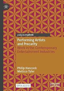 Performing Artists and Precarity: Work in the Contemporary Entertainment Industries