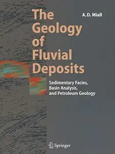 The Geology of Fluvial Deposits: Sedimentary Facies, Basin Analysis, and Petroleum Geology