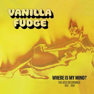 Vanilla Fudge - Where Is My Mind? (The Atco Recordings 1967-1969) (Remastered) (2024)