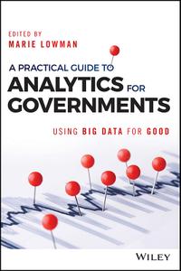 A Practical Guide to Analytics for Governments: Using Big Data for Good (Wiley and SAS Business)