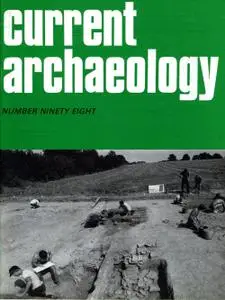 Current Archaeology - Issue 98
