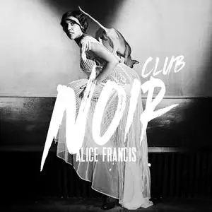 Alice Francis - Club Noir (2022) [Official Digital Download]