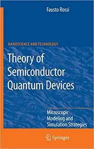 Theory of Semiconductor Quantum Devices: Microscopic Modeling and Simulation Strategies