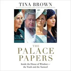 The Palace Papers: Inside the House of Windsor - the Truth and the Turmoil [Audiobook]