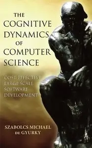 The Cognitive Dynamics of Computer Science: Cost-Effective Large Scale Software Development (Repost)