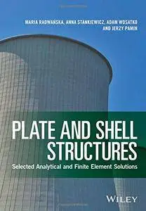 Plate and Shell Structures: Selected Analytical and Finite Element Solutions